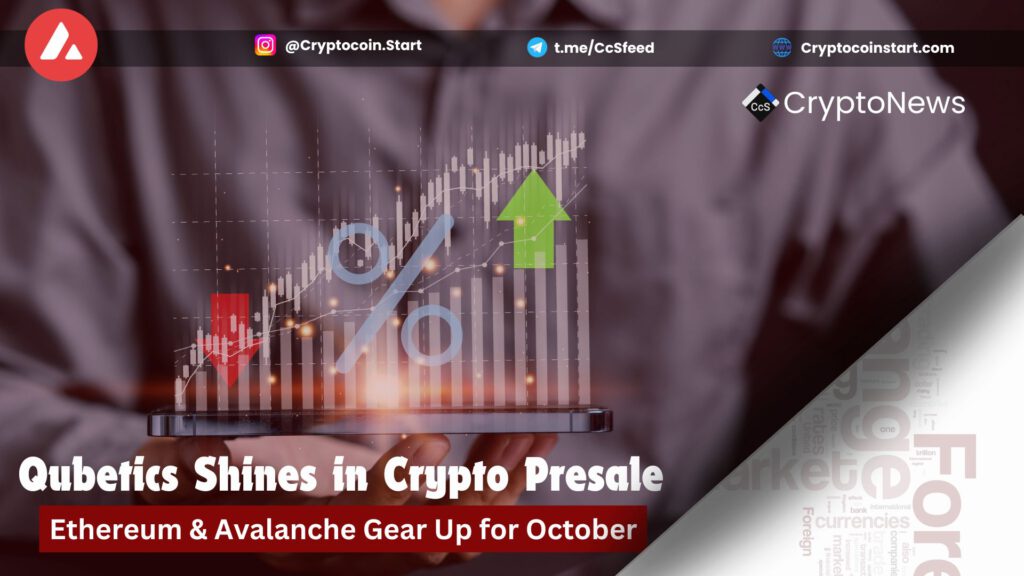 Qubetics Shines in Crypto Presale, Ethereum & Avalanche Gear Up for October