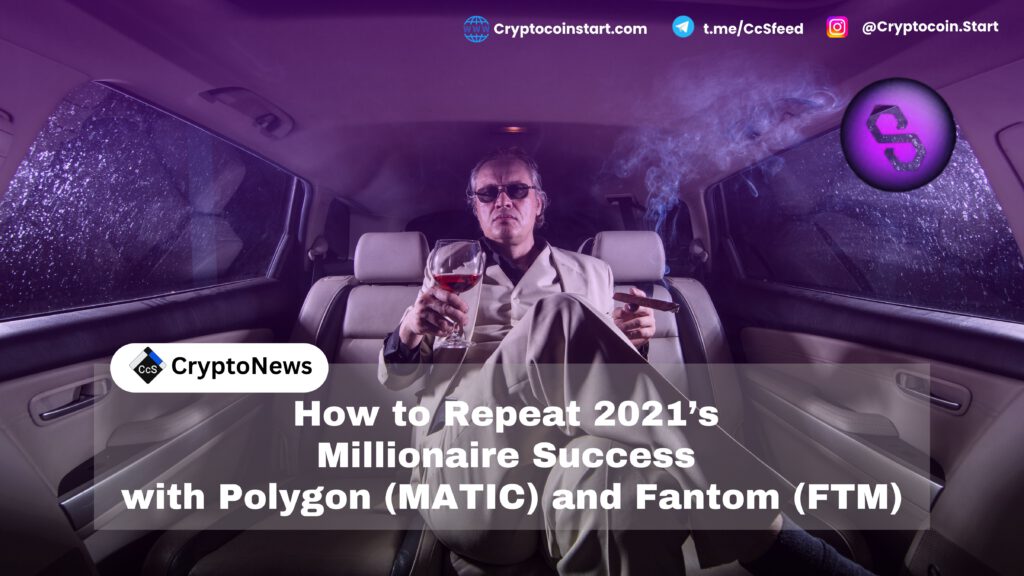 How to Repeat 2021’s Millionaire Success with Polygon (MATIC) and Fantom (FTM)