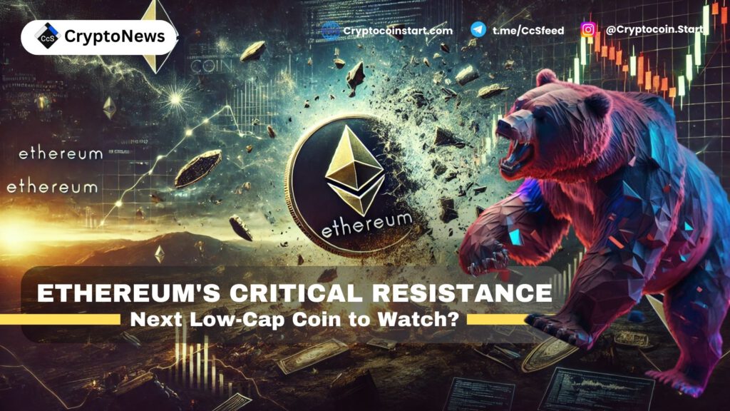 Ethereum's Critical Resistance: Next Low-Cap Coin to Watch?