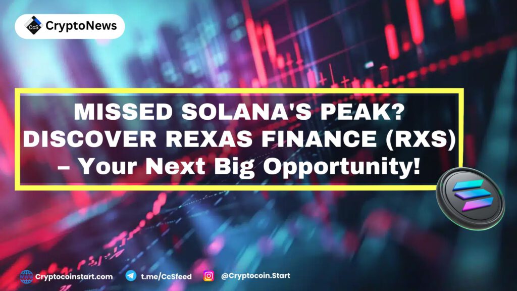 Missed Solana's Peak? Discover Rexas Finance (RXS) – Your Next Big Opportunity!