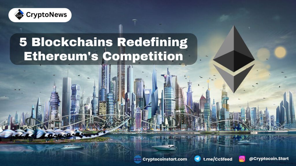 5 Blockchains Redefining Ethereum's Competition