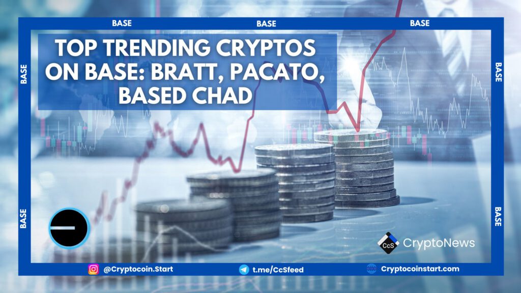 Top Trending Cryptos on Base: BRATT, Pacato, Based Chad