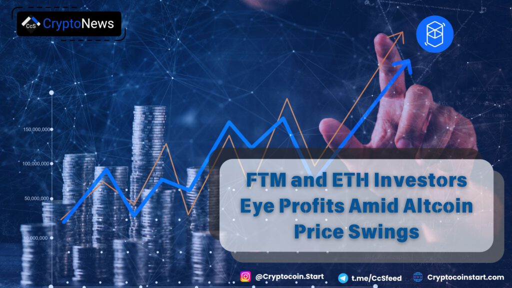 FTM and ETH Investors Eye Profits Amid Altcoin Price Swings