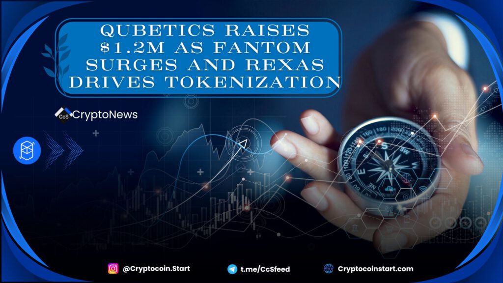 Qubetics Raises $1.2M as Fantom Surges and Rexas Drives Tokenization