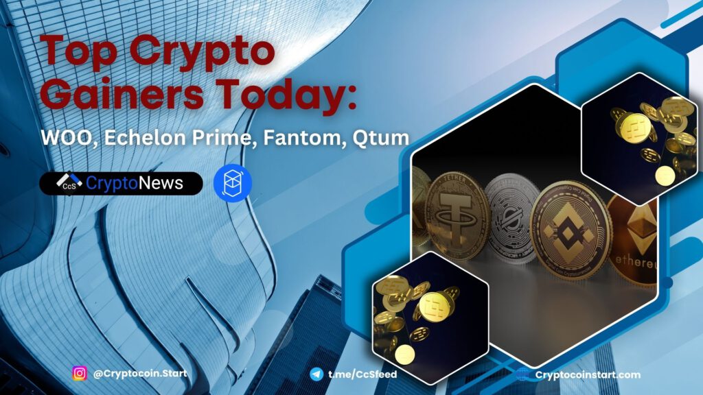 Top Crypto Gainers Today: WOO, Echelon Prime, Fantom, Qtum