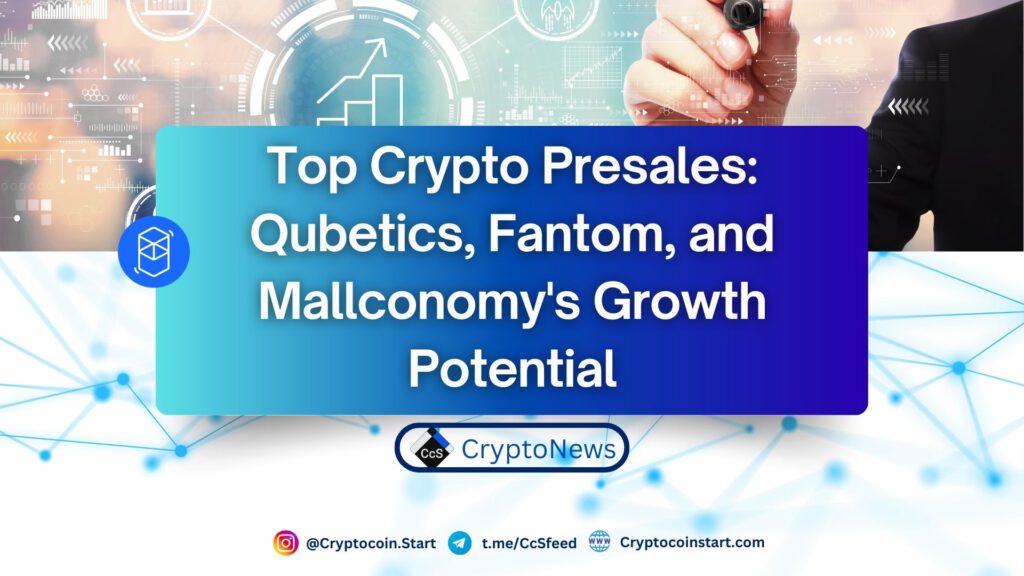 Top Crypto Presales: Qubetics, Fantom, and Mallconomy's Growth Potential