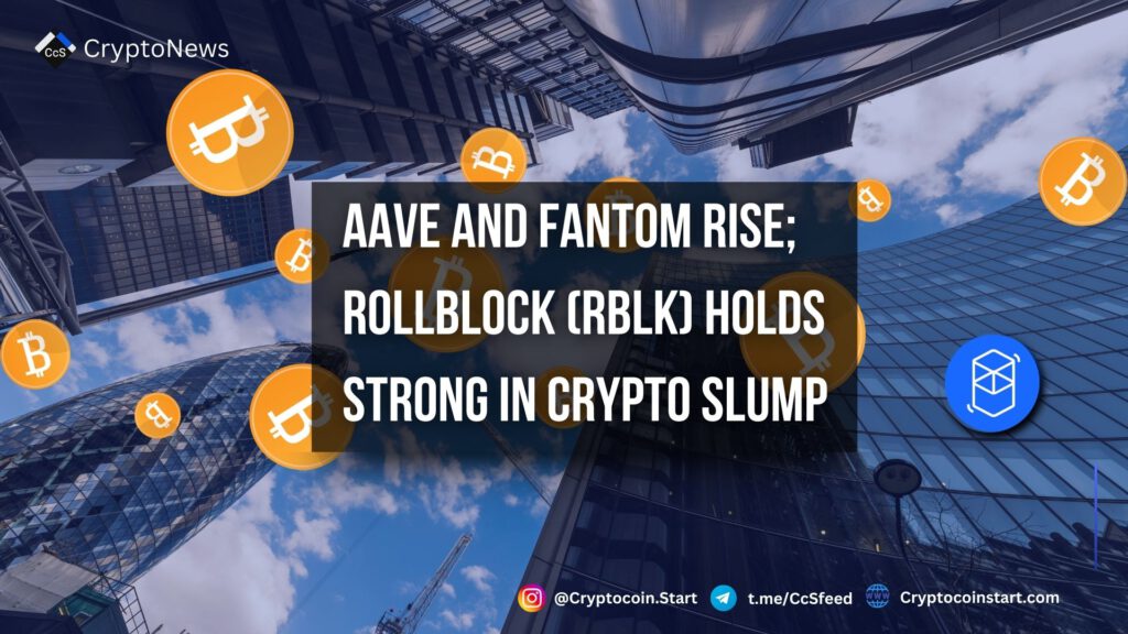 Aave and Fantom Rise; Rollblock (RBLK) Holds Strong in Crypto Slump