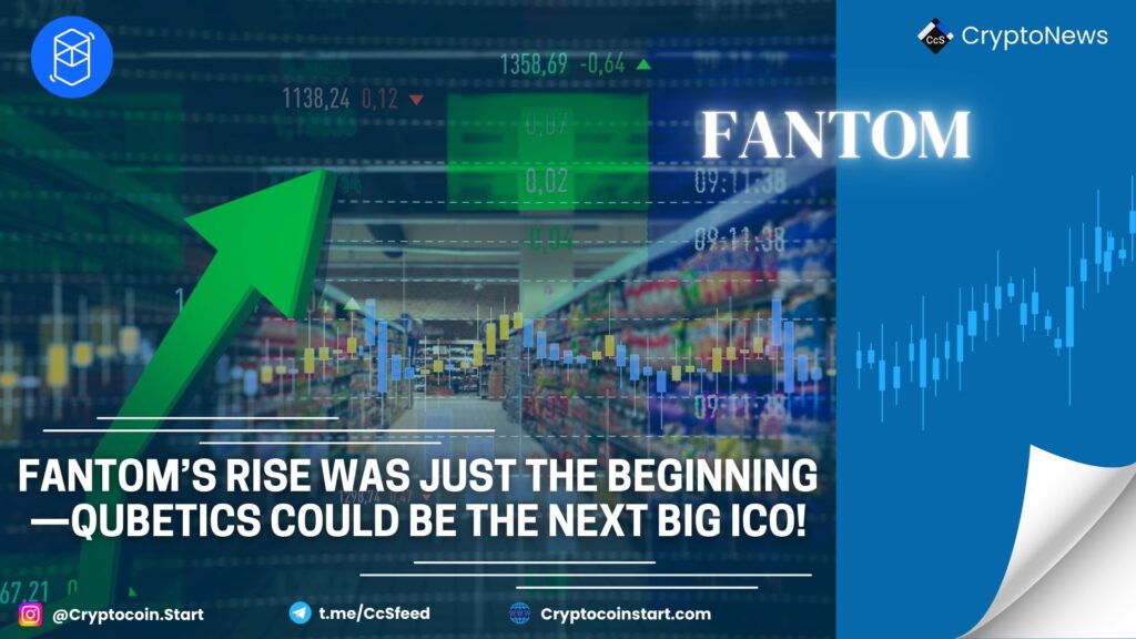 Fantom’s Rise Was Just the Beginning—Qubetics Could Be the Next Big ICO!