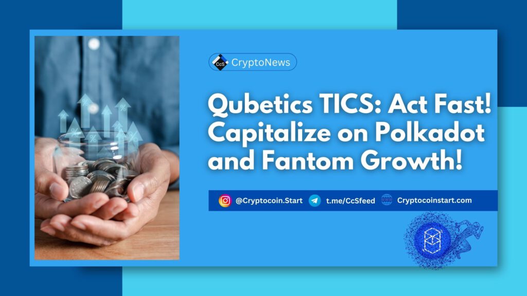 Qubetics TICS: Act Fast! Capitalize on Polkadot and Fantom Growth!