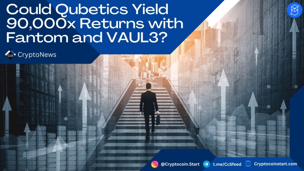 Could Qubetics Yield 90,000x Returns with Fantom and VAUL3?