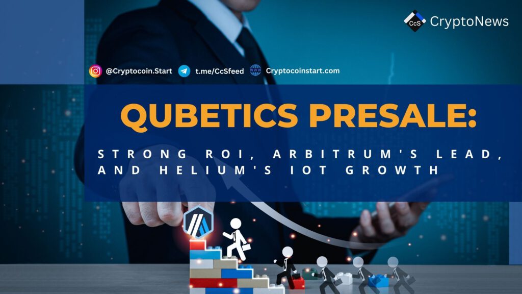 Qubetics Presale: Strong ROI, Arbitrum's Lead, and Helium's IoT Growth