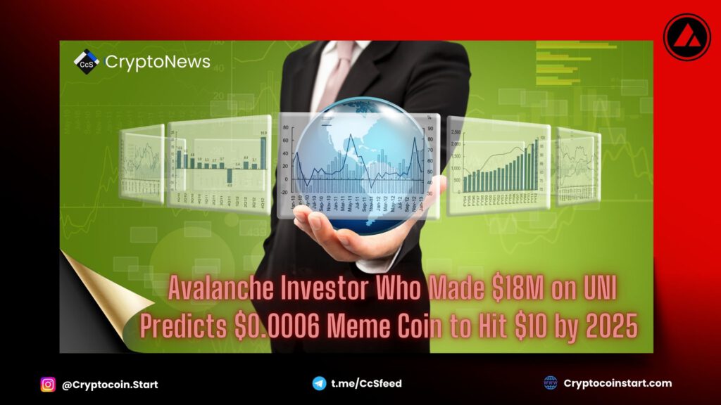 Avalanche Investor Who Made $18M on UNI Predicts $0.0006 Meme Coin to Hit $10 by 2025