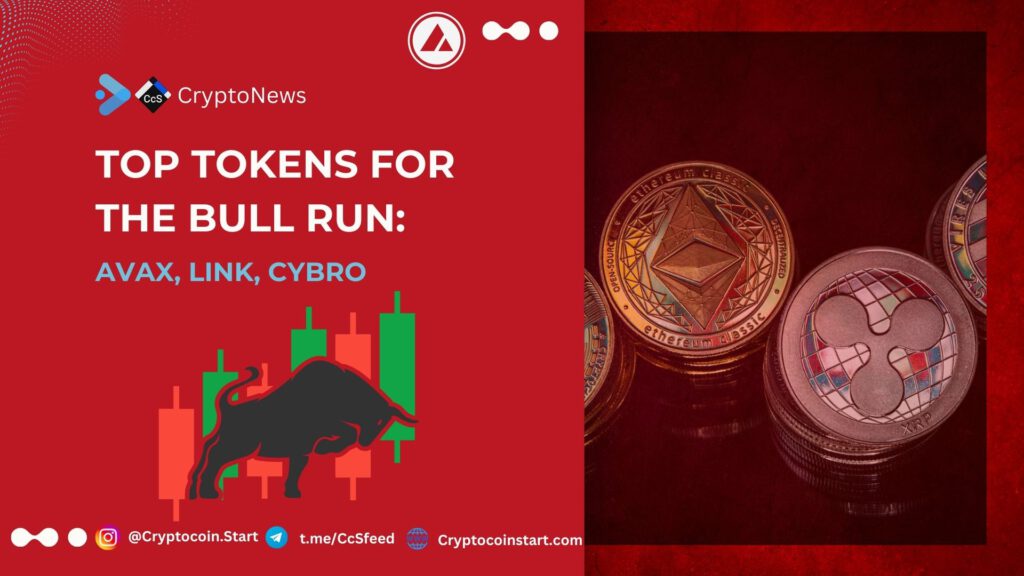 Top Tokens for the Bull Run: AVAX, LINK, CYBRO