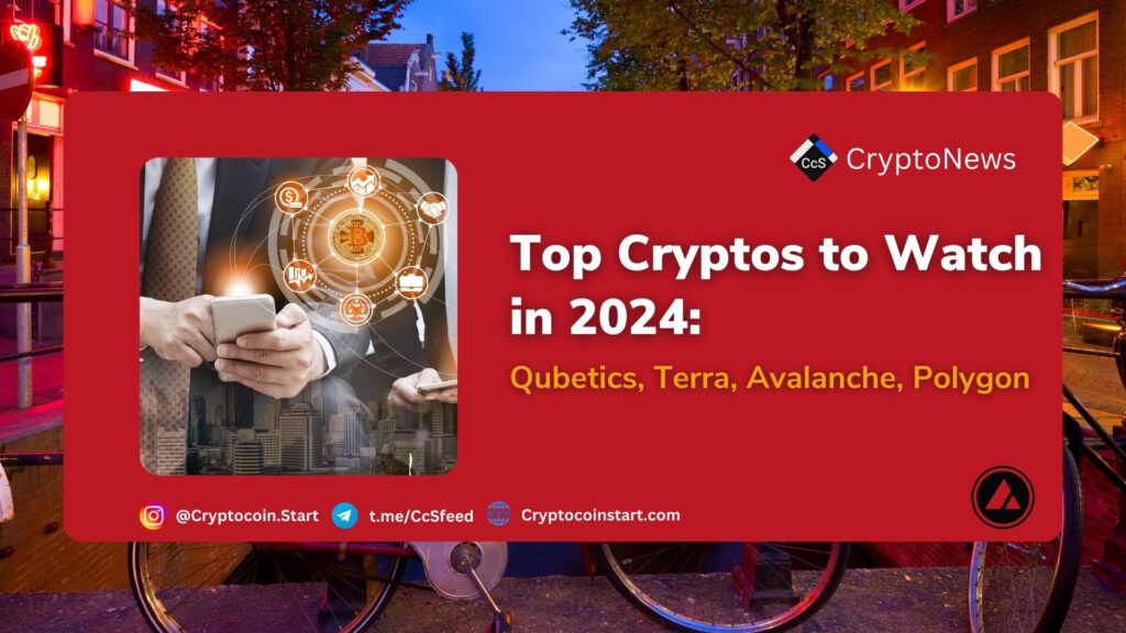 Top Cryptos to Watch in 2024: Qubetics, Terra, Avalanche, Polygon