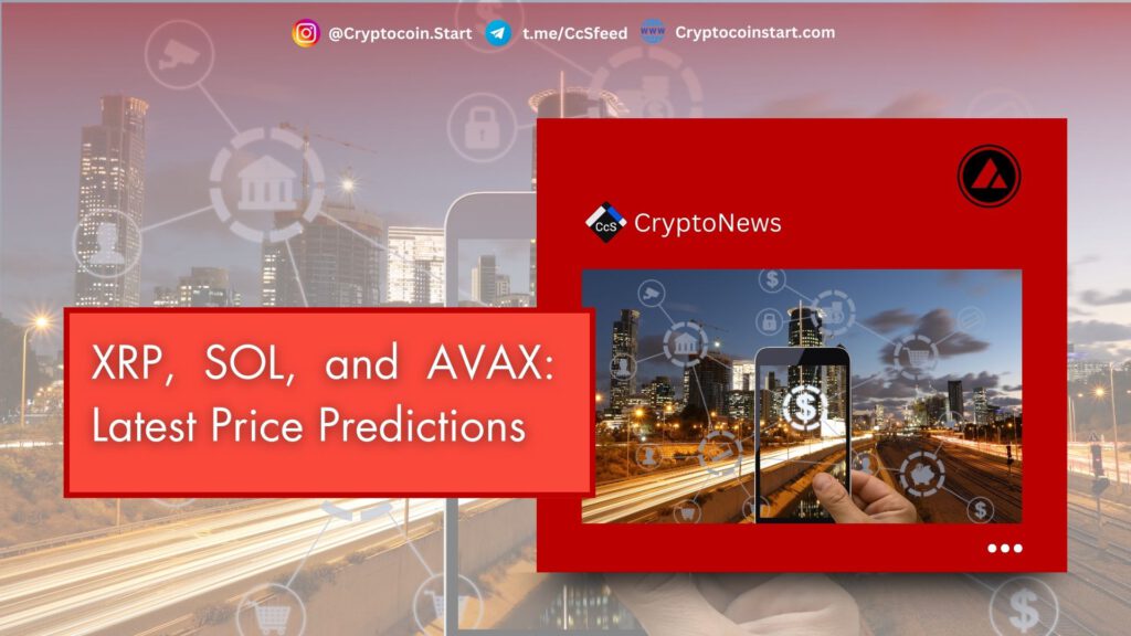 XRP, SOL, and AVAX: Latest Price Predictions