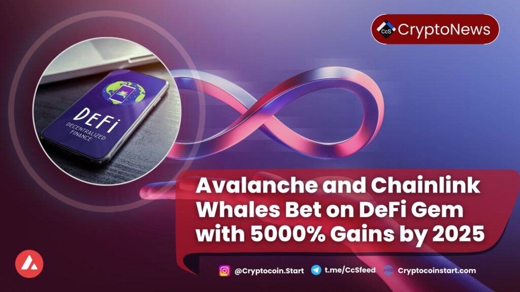 Avalanche and Chainlink Whales Bet on DeFi Gem with 5000% Gains by 2025