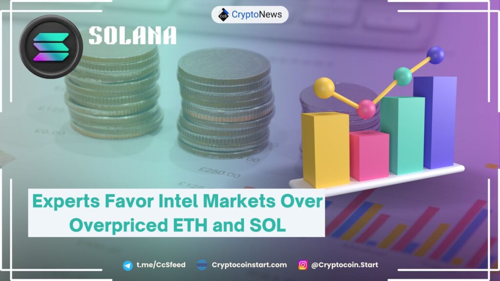 Experts Favor Intel Markets Over Overpriced ETH and SOL