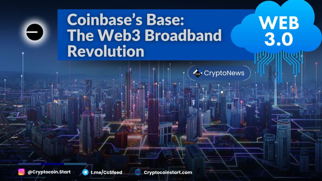 Coinbase’s Base: The Web3 Broadband Revolution