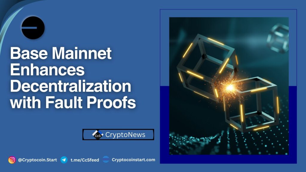 Base Mainnet Enhances Decentralization with Fault Proofs