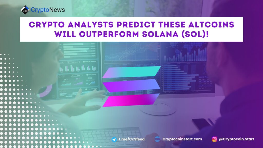 Crypto Analysts Predict These Altcoins Will Outperform Solana (SOL)!