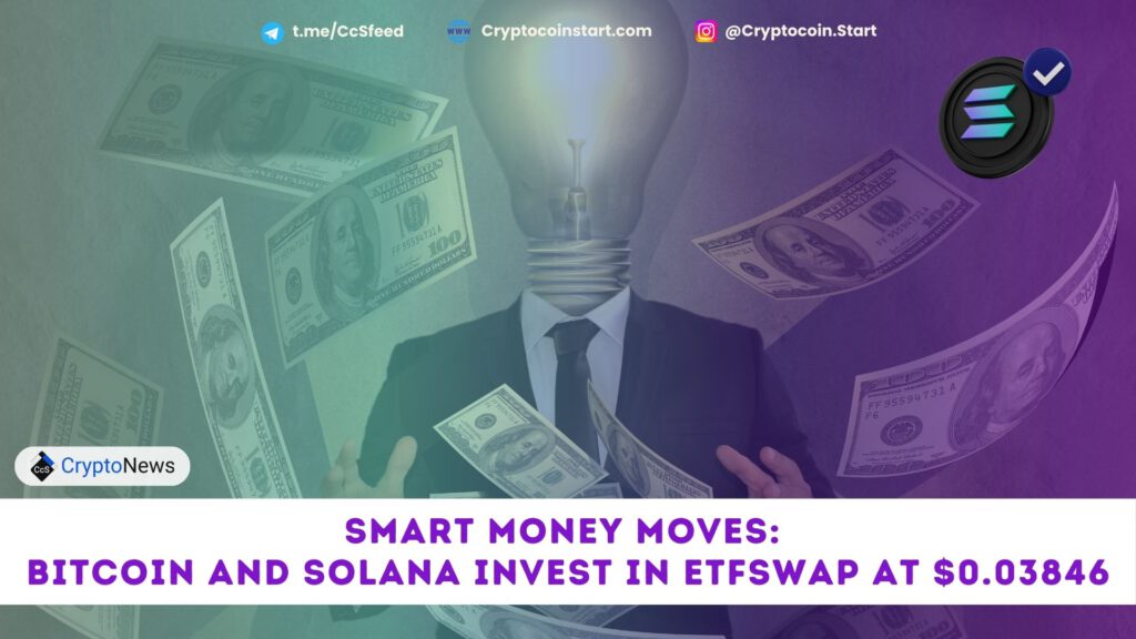 Smart Money Moves: Bitcoin and Solana Invest in ETFSwap at $0.03846