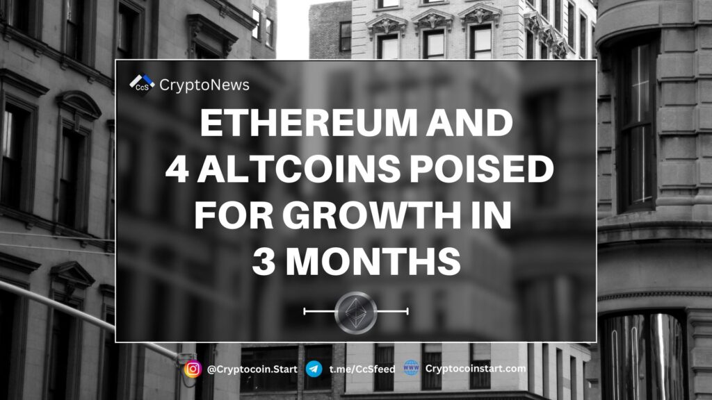 Ethereum and 4 Altcoins Poised for Growth in 3 Months