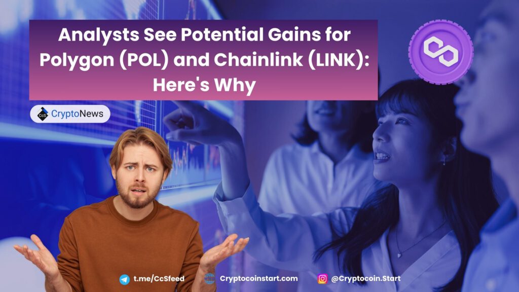 Analysts See Potential Gains for Polygon (POL) and Chainlink (LINK): Here's Why