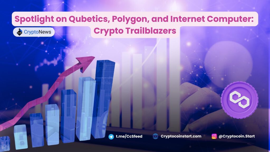 Spotlight on Qubetics, Polygon, and Internet Computer: Crypto Trailblazers