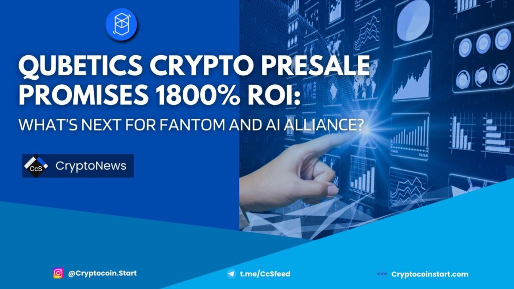 Qubetics Crypto Presale Promises 1800% ROI: What’s Next for Fantom and AI Alliance?