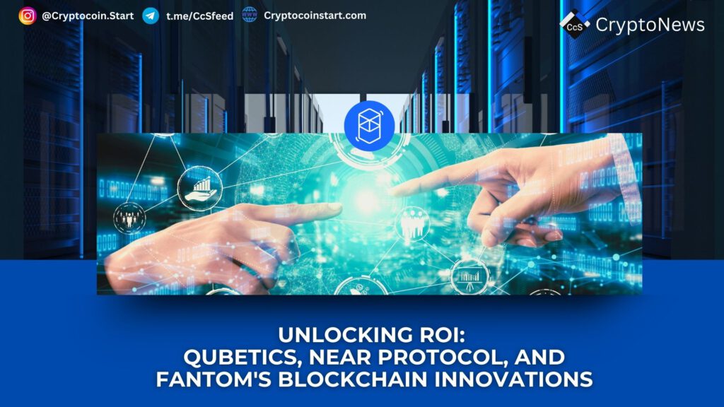 Unlocking ROI: Qubetics, Near Protocol, and Fantom's Blockchain Innovations