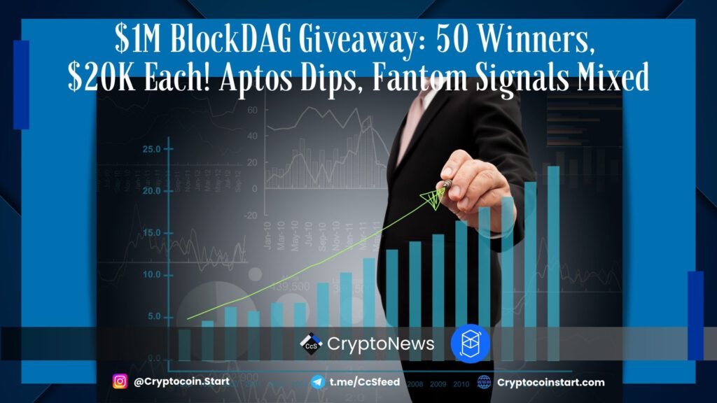 $1M BlockDAG Giveaway: 50 Winners, $20K Each! Aptos Dips, Fantom Signals Mixed