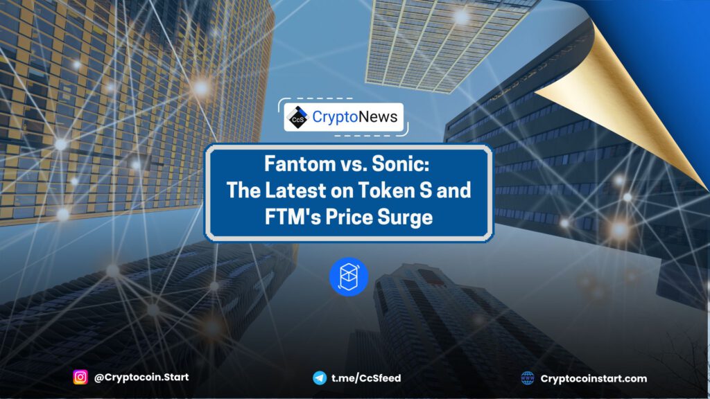 Fantom vs. Sonic: The Latest on Token S and FTM's Price Surge