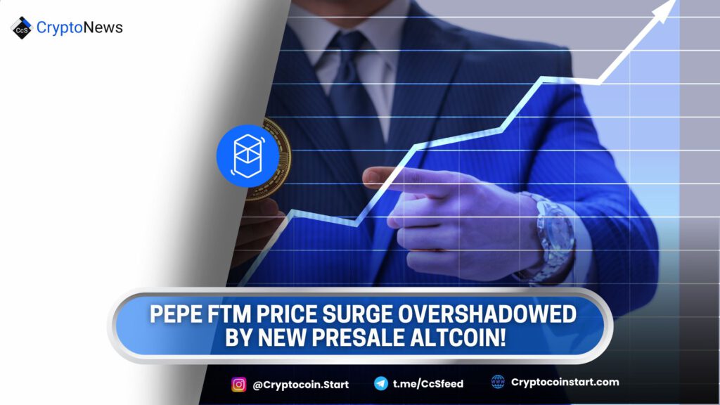 Pepe FTM Price Surge Overshadowed by New Presale Altcoin!