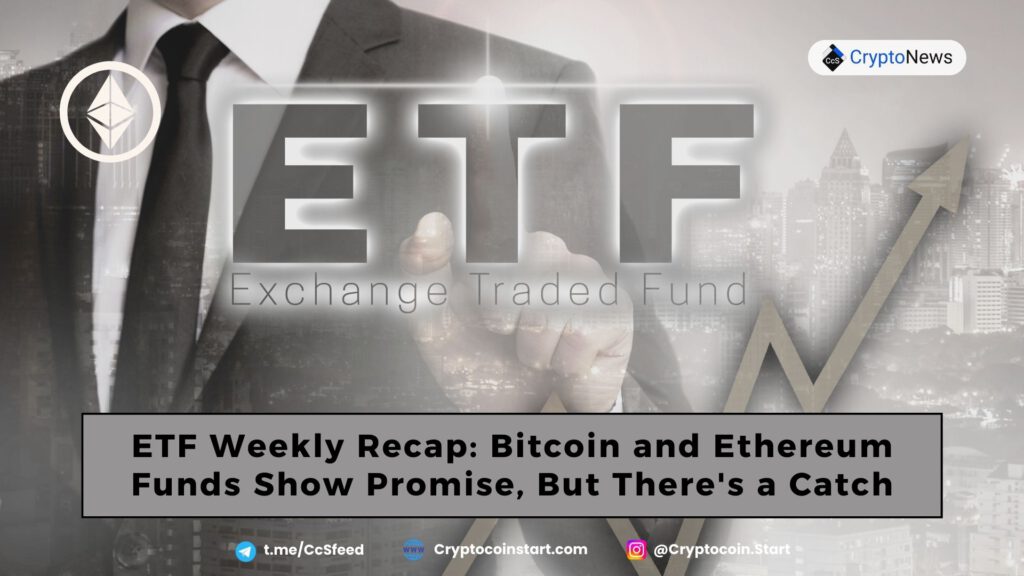 ETF Weekly Recap: Bitcoin and Ethereum Funds Show Promise, But There's a Catch