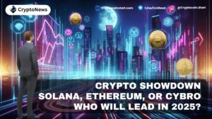 Crypto Showdown: Solana, Ethereum, or CYBRO—Who Will Lead in 2025?