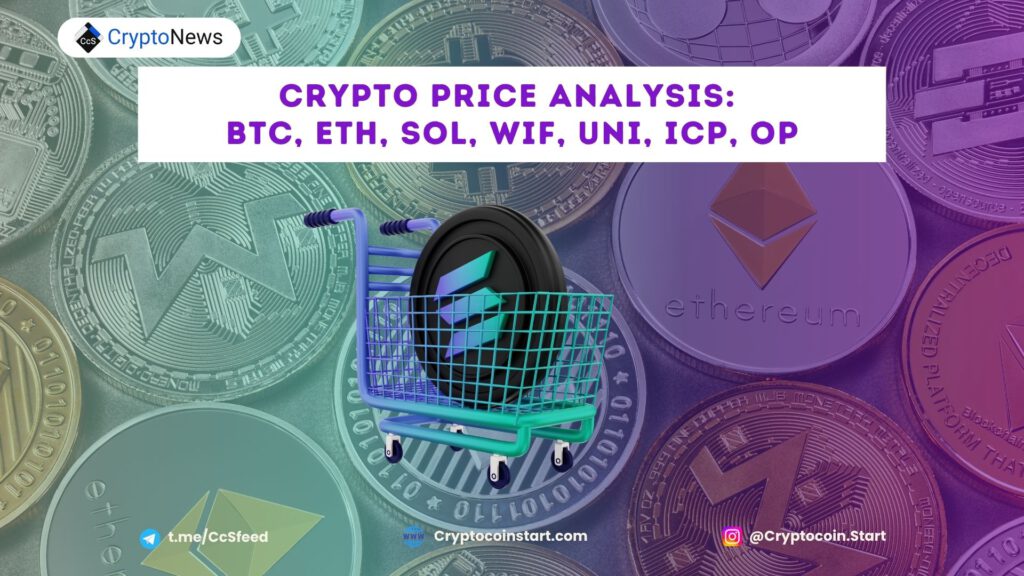 Crypto Price Analysis: BTC, ETH, SOL, WIF, UNI, ICP, OP