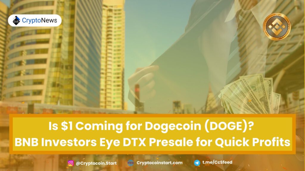 Is $1 Coming for Dogecoin (DOGE)? BNB Investors Eye DTX Presale for Quick Profits