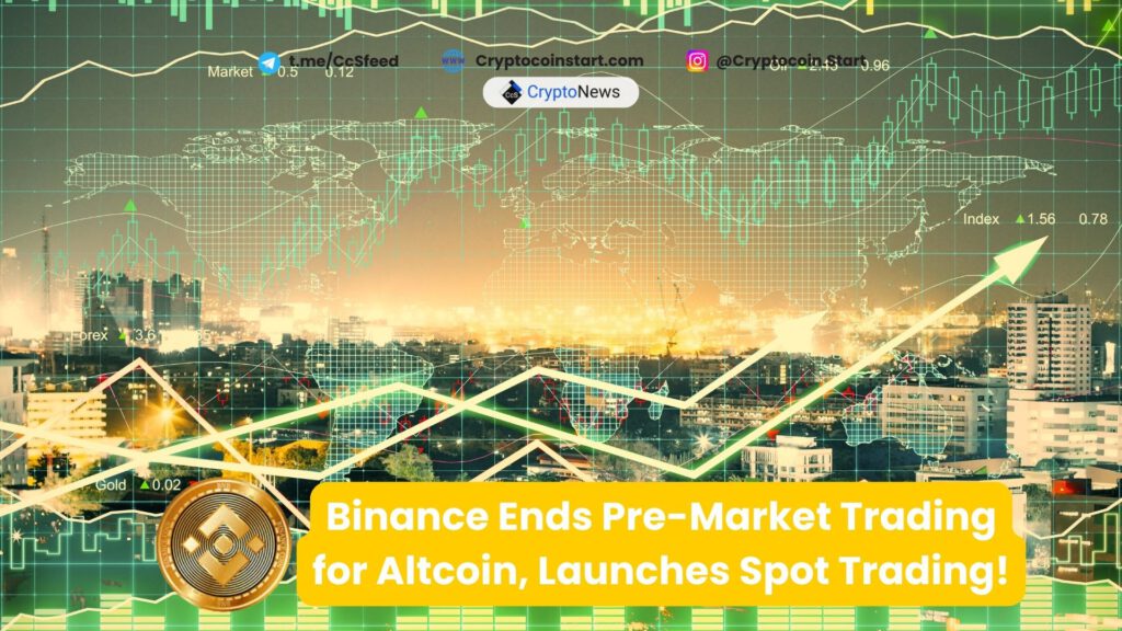 Binance Ends Pre-Market Trading for Altcoin, Launches Spot Trading!