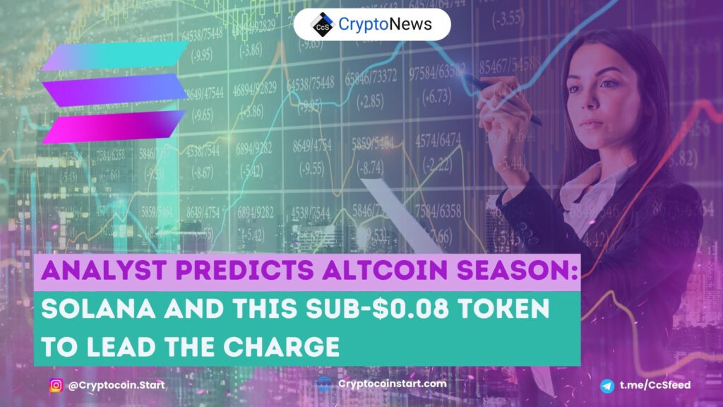 Analyst Predicts Altcoin Season: Solana and This Sub-$0.08 Token to Lead the Charge