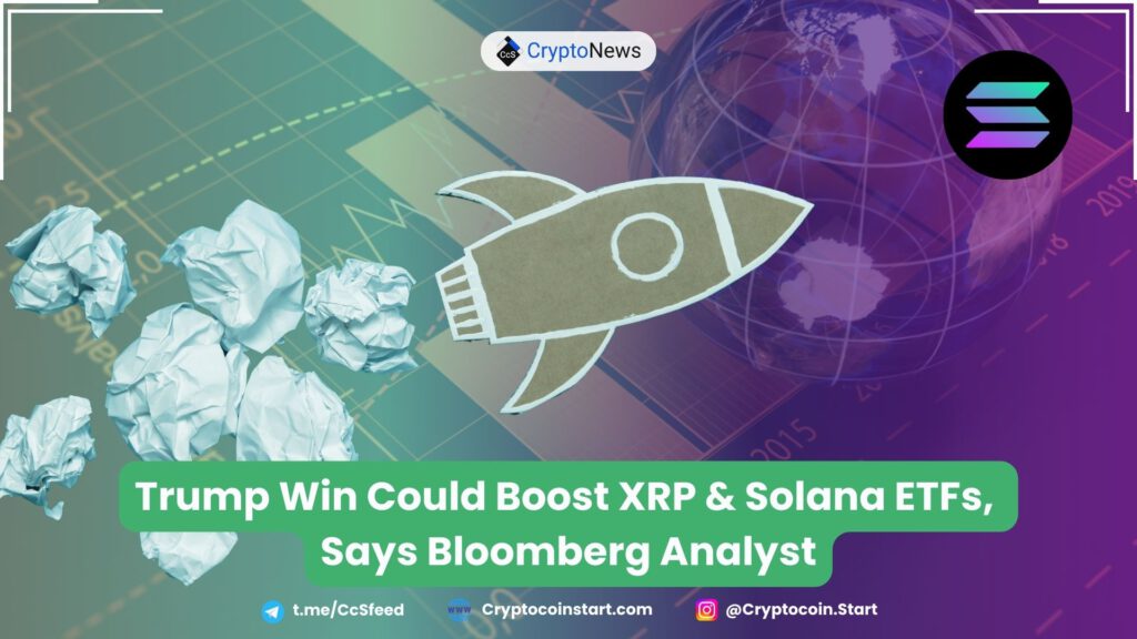 Trump Win Could Boost XRP & Solana ETFs, Says Bloomberg Analyst