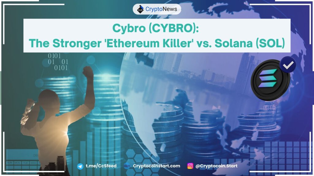 Cybro (CYBRO): The Stronger 'Ethereum Killer' vs. Solana (SOL)