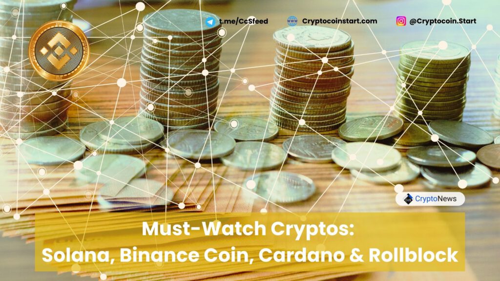 Must-Watch Cryptos: Solana, Binance Coin, Cardano & Rollblock