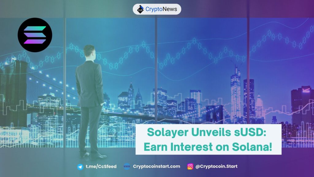 Solayer Unveils sUSD: Earn Interest on Solana!