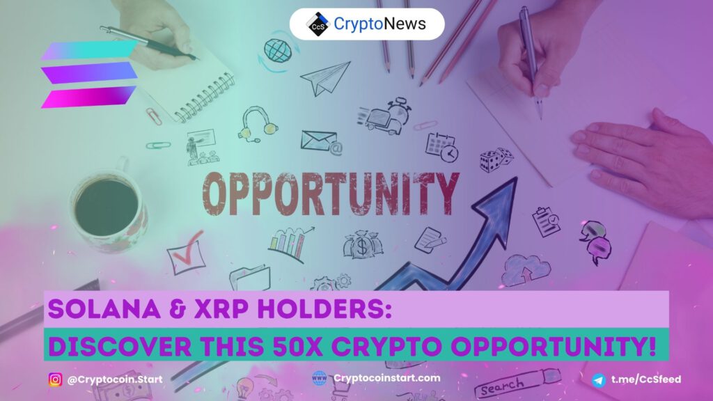 Solana & XRP Holders: Discover This 50x Crypto Opportunity!