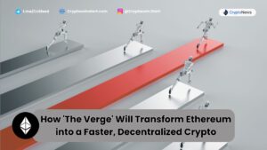 How 'The Verge' Will Transform Ethereum into a Faster, Decentralized Crypto