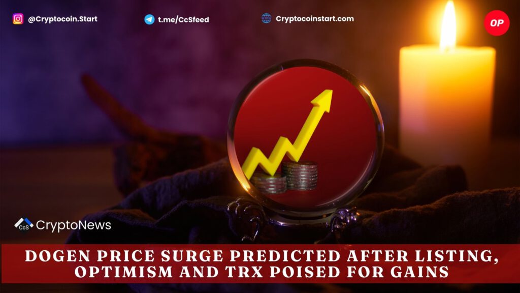 Dogen Price Surge Predicted After Listing, Optimism and TRX Poised for Gains