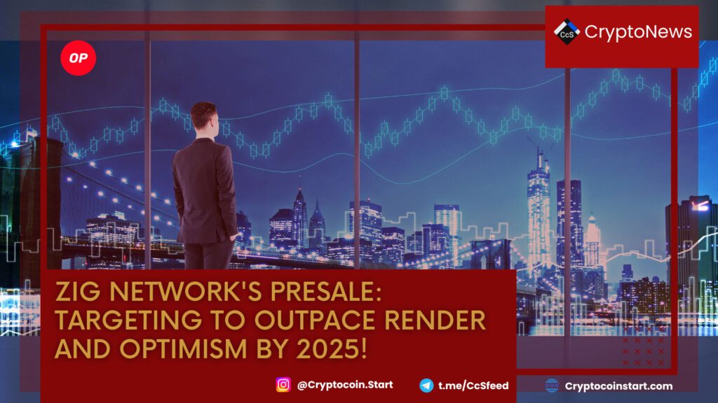 Zig Network's Presale: Targeting to Outpace Render and Optimism by 2025!