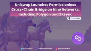 Uniswap Launches Permissionless Cross-Chain Bridge on Nine Networks, Including Polygon and ZKsync