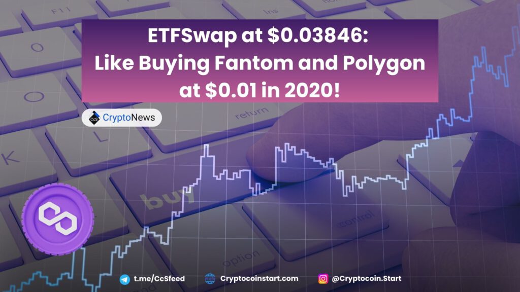 ETFSwap at $0.03846: Like Buying Fantom and Polygon at $0.01 in 2020!