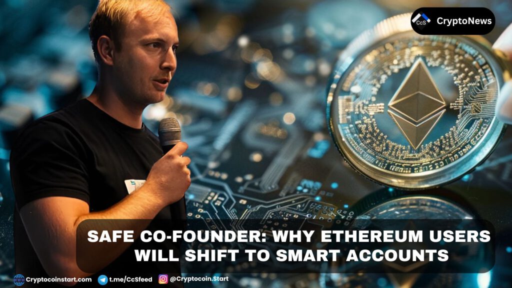 Safe Co-Founder: Why Ethereum Users Will Shift to Smart Accounts